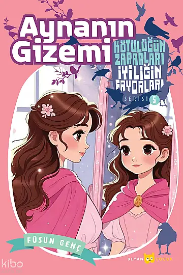 Aynanın Gizemi;Kötülüğün Zararları İyiliğin Faydaları - 5
