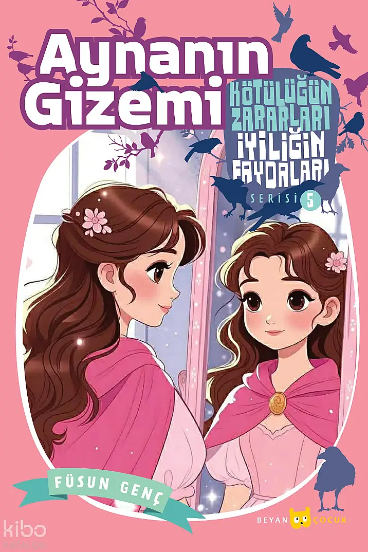 Aynanın Gizemi;Kötülüğün Zararları İyiliğin Faydaları - 5 - 1