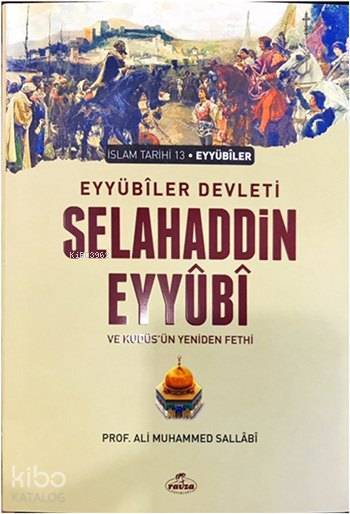 Eyyübi Devleti Selahaddin Eyyübi ve Kudüsün Yeniden Fethi