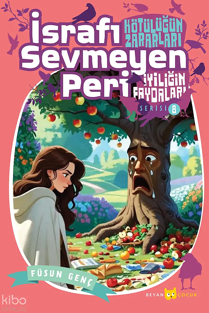 İsrafı Sevmeyen Peri;Kötülüğün Zararları İyiliğin Faydaları - 8 - 1