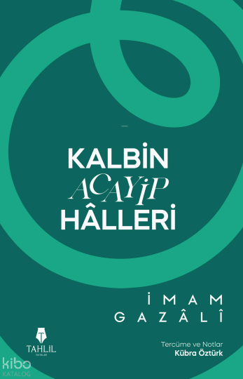Kalbin Acayip Hâlleri