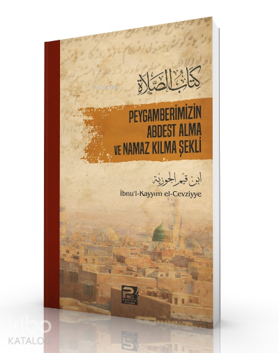 Peygamberimizin Abdest Alma ve Namaz Kılma Şekli
