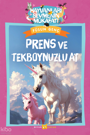 Prenses ve Tek Boynuzlu At;Hayvanları Sevmenin Mükafatı Serisi - 7
