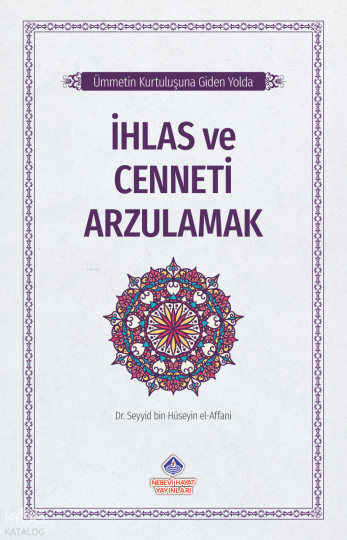 Ümmetin Kurtuluşuna Giden Yolda İhlas ve Cenneti Arzulamak